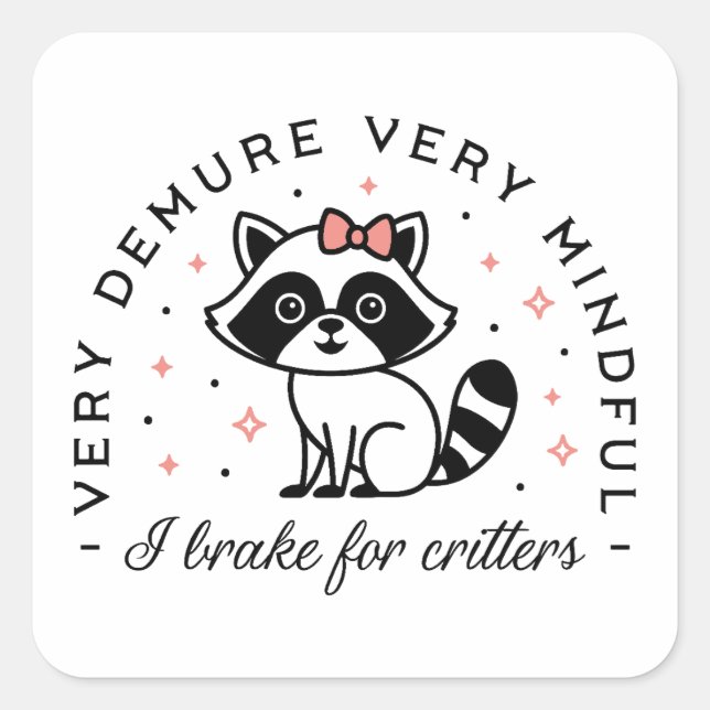 I brake for critters cute raccoon square sticker (Front)