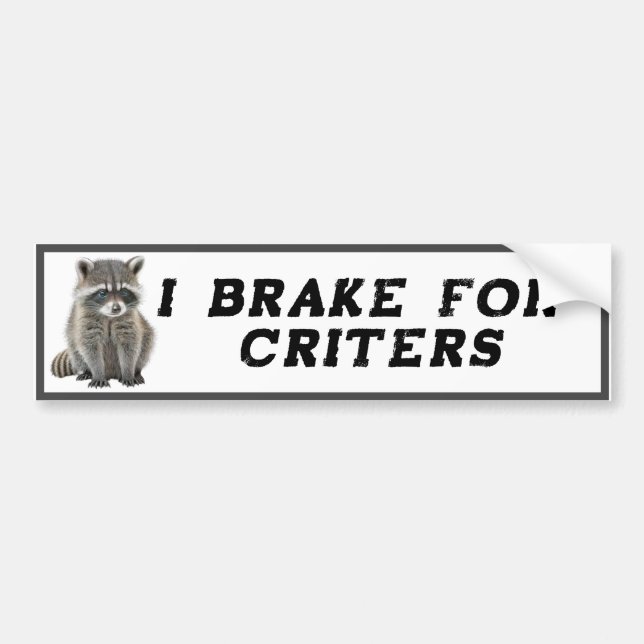 I brake for Critters Raccoon  Bumper Sticker (Front)