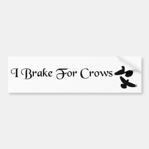 I Brake For Crows Bumper Sticker