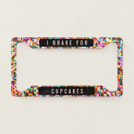 I Brake For Cupcakes License Plate Frame