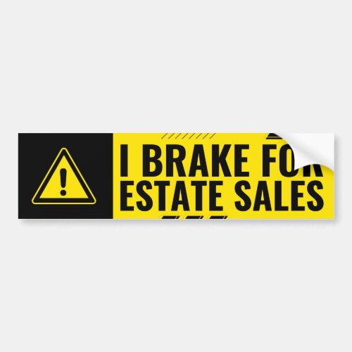 I Brake for Estate Sales  Bumper Sticker