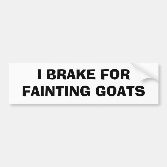 I Brake For Fainting Goats Bumper Sticker (Front)