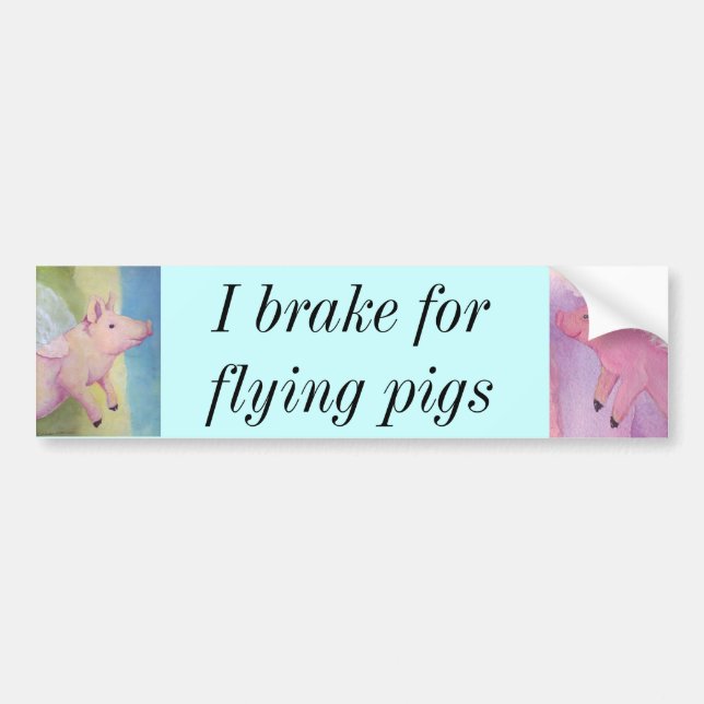I brake for flying pigs Piggies Bumper Sticker (Front)