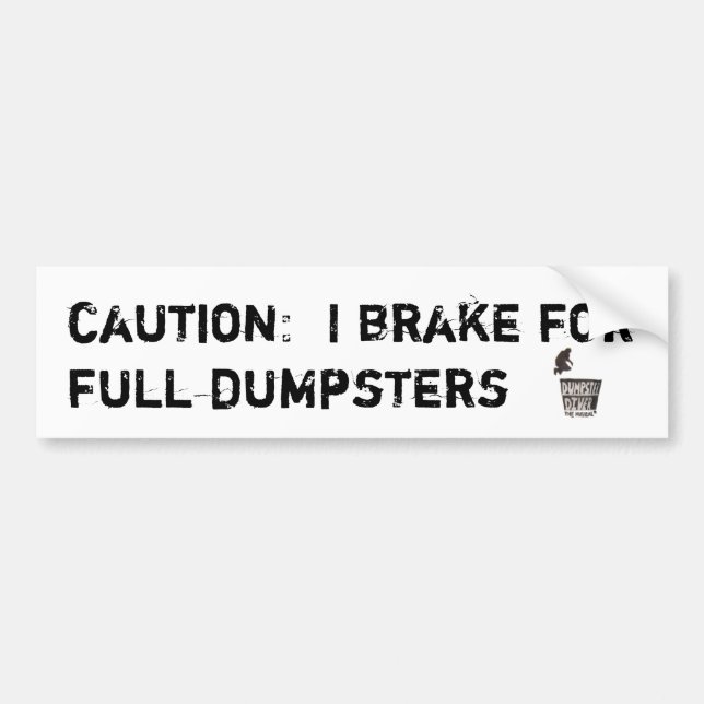I brake for full dumpsters bumpersticker bumper sticker (Front)