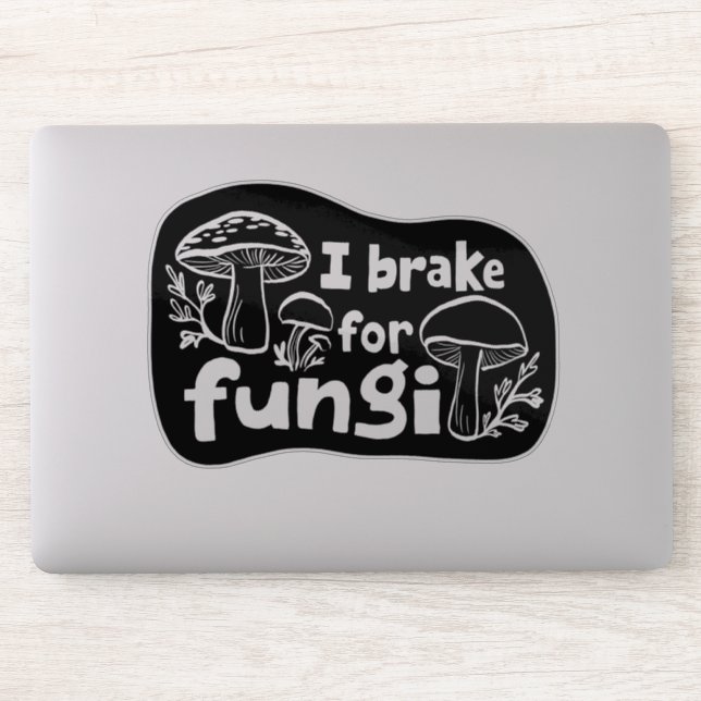 I BRAKE FOR FUNGI Fun Mushroom Foraging  Sticker (Computer)