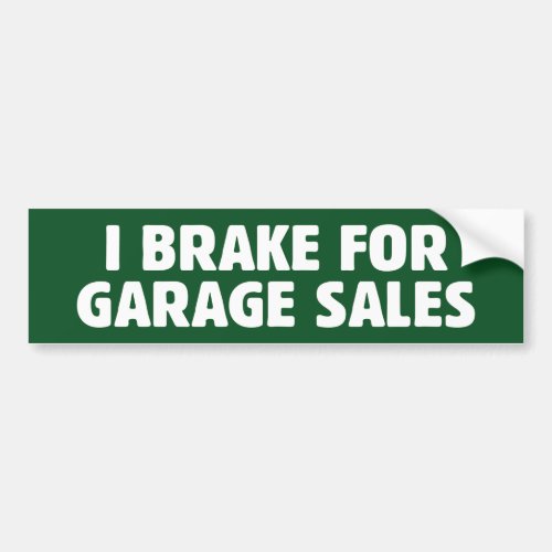 I Brake For Garage Sales Bumper Sticker