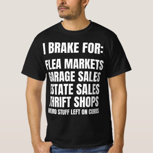 I Brake For Garage Sales Funny Yard Sale Lover Gif T_Shirt