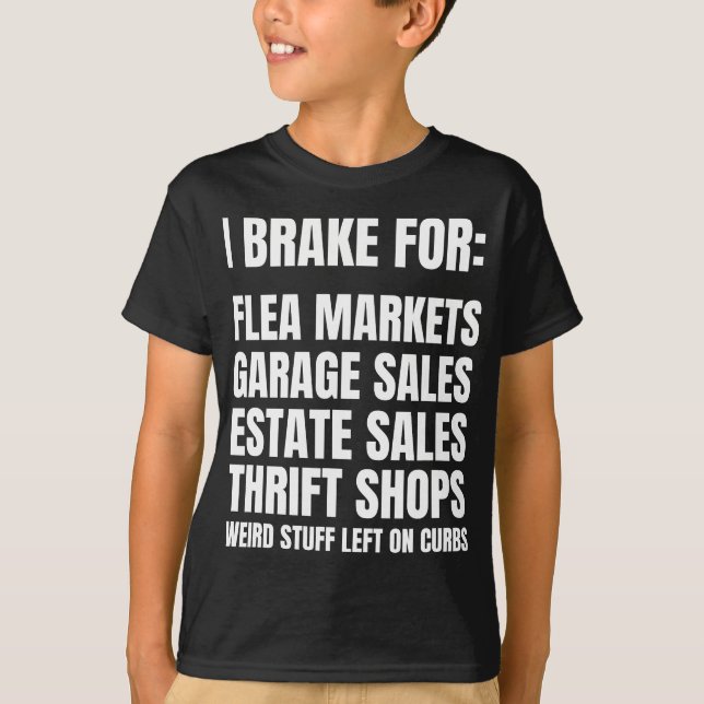 I Brake For Garage Sales Funny Yard Sale Lover Gif T-Shirt (Front)