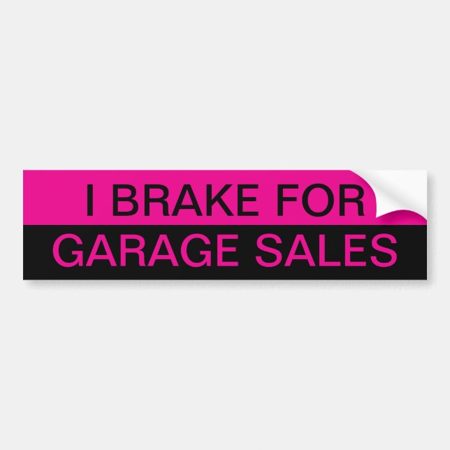 I Brake for Garage Sales Hot Pink and Black Bumper Sticker (Front)