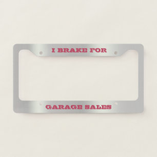 I Brake For Garage Sales License Plate Frame