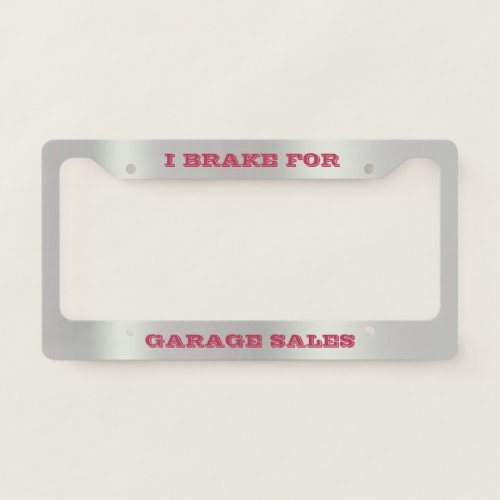 I Brake For Garage Sales License Plate Frame