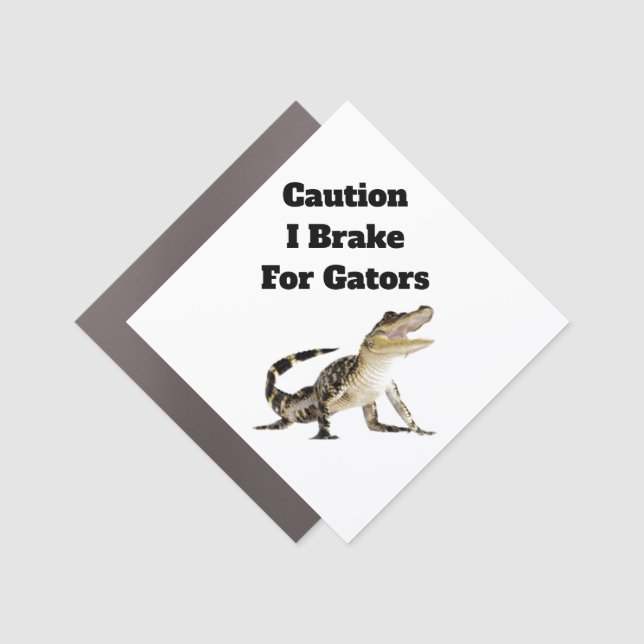 I Brake For Gators Car Magnet (Front)