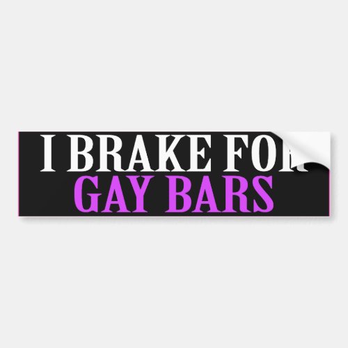 I BRAKE FOR GAY BARS _png Bumper Sticker