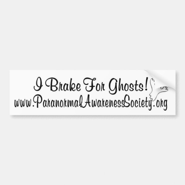 I Brake For Ghosts! Bumper Sticker (Front)