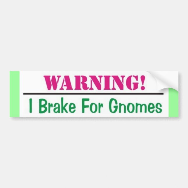 I Brake For Gnomes Bumper Sticker (Front)