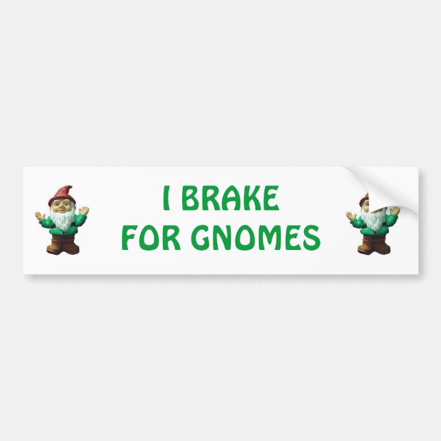 I BRAKE FOR GNOMES (GREEN) BUMPER STICKER (Front)