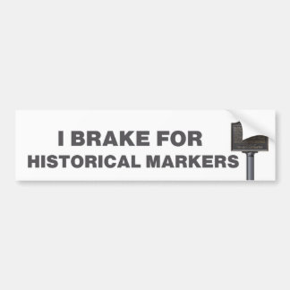I Brake for Historical Markers Bumper Sticker