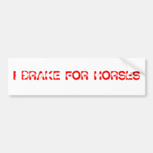 I BRAKE FOR HORSES BUMPER STICKER