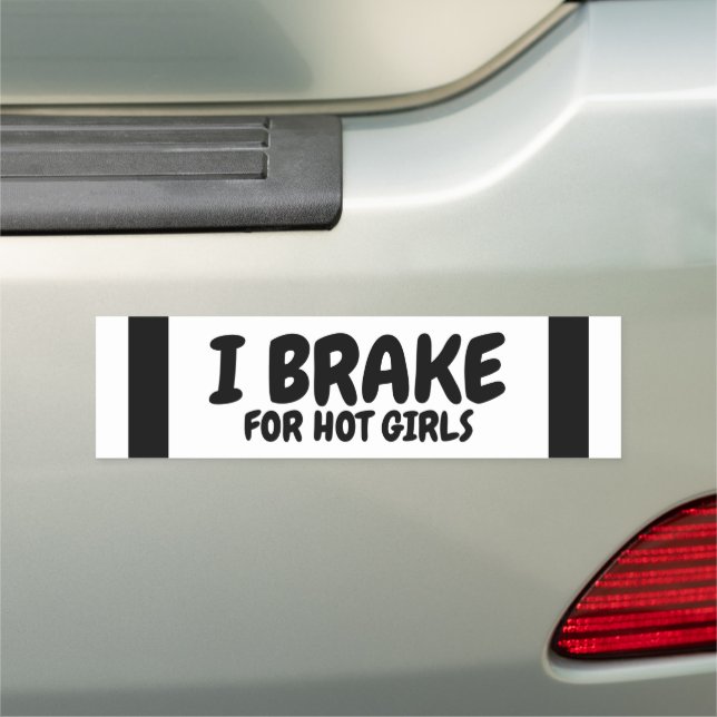 I Brake For Hot Girls Car Magnet (In Situ)