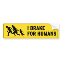 I BRAKE FOR HUMANS