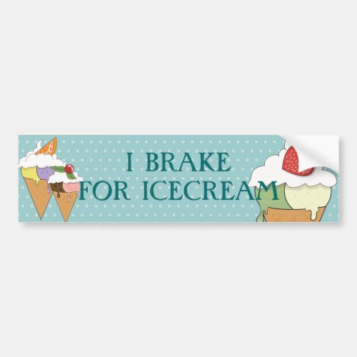 I brake for icecream bumper sticker