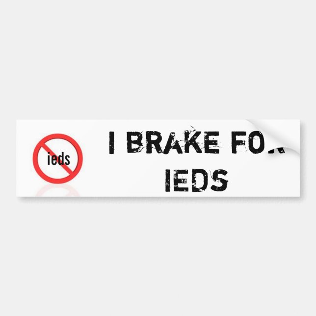 I brake for ieds funny army bumper sticker 88m (Front)