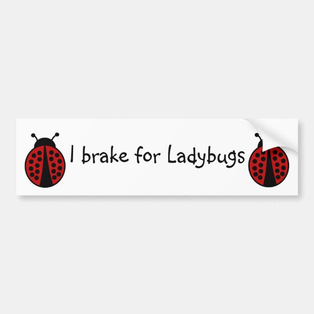 I brake for Ladybugs Bumper Sticker (Front)