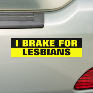 I BRAKE FOR LESBIANS BUMPER STICKER
