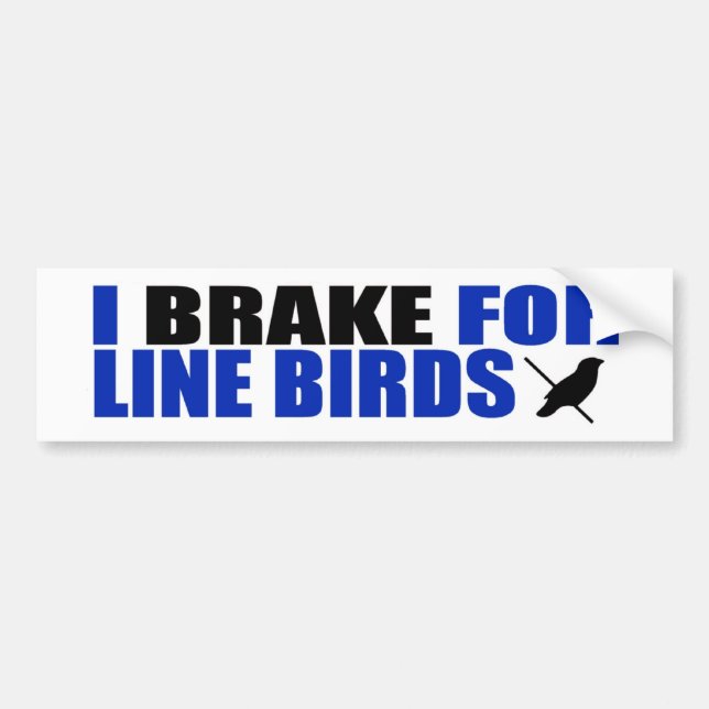 I Brake for Line Birds Bumper Sticker (Front)