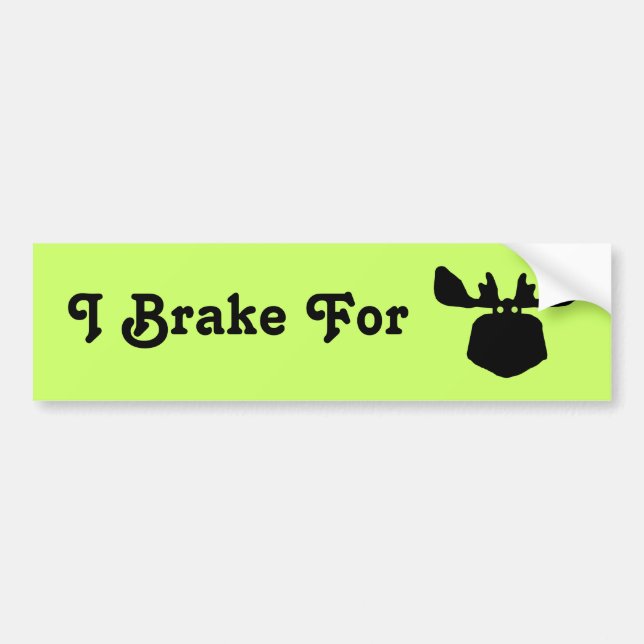 I Brake for Moose Bumper Sticker (Front)
