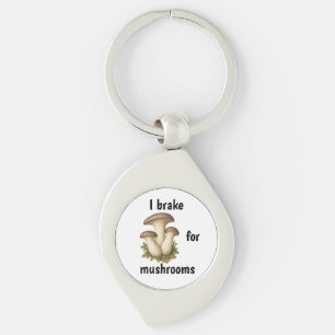I BRAKE FOR MUSHROOMS funny mushroom foraging Keychain