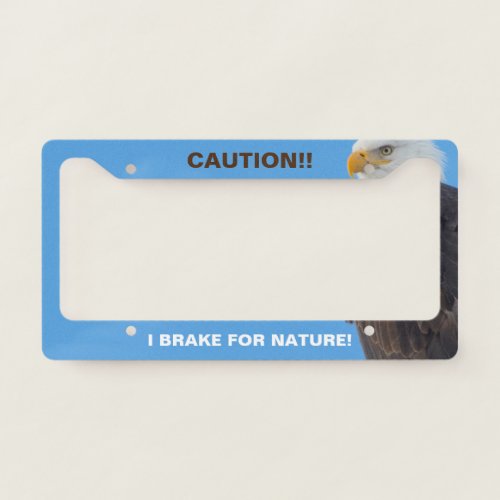 I Brake for Nature Eagle License Plate Frame