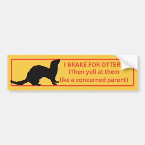 I Brake for Otters Bumper Sticker