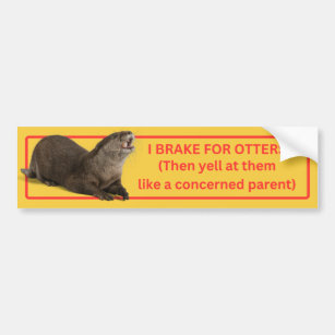 I Brake for Otters Bumper Sticker