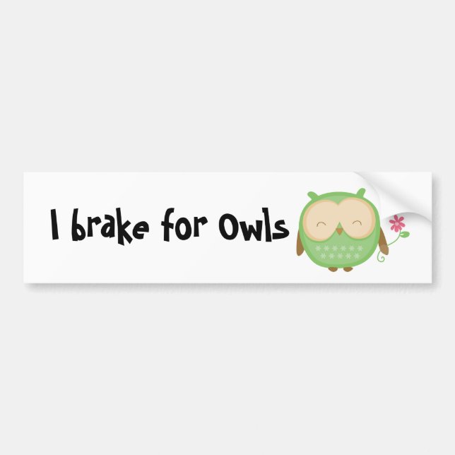 I brake for Owls Bumper Sticker (Front)