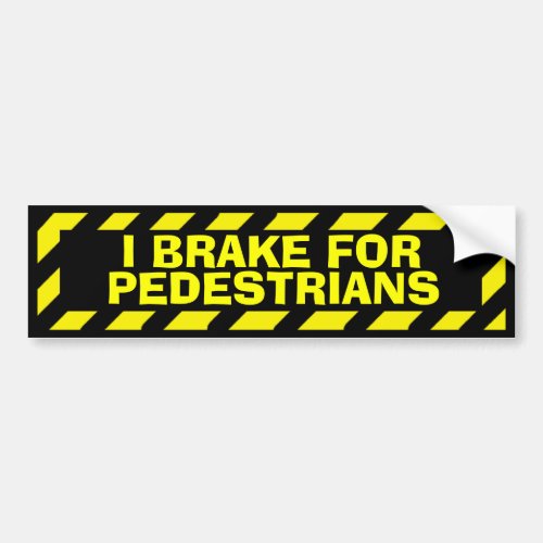 I brake for pedestrians yellow caution sticker