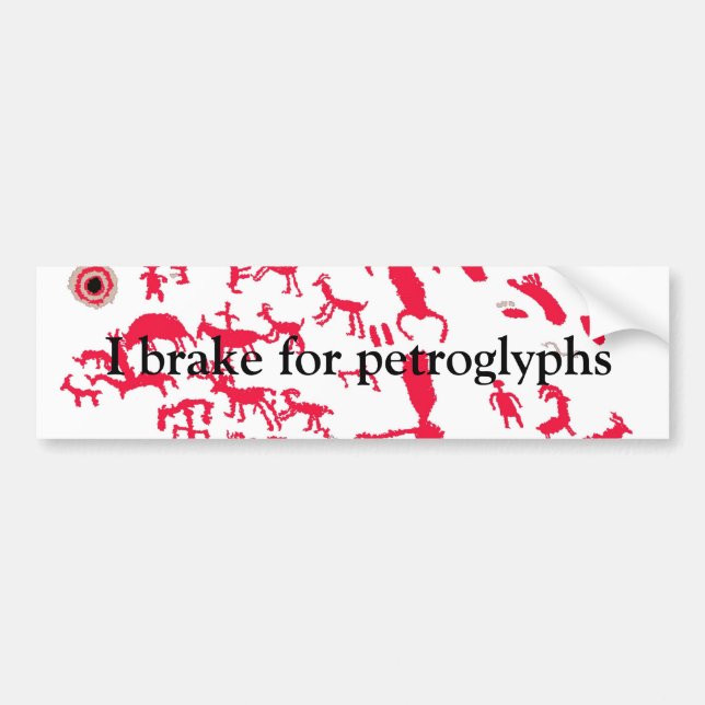I brake for petroglyphs bumper sticker (Front)