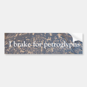 I brake for petroglyphs bumper sticker