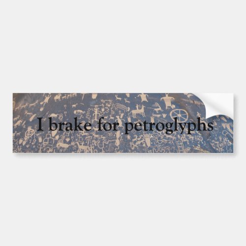 I brake for petroglyphs bumper sticker