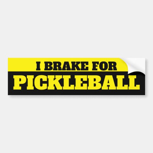 I BRAKE FOR PICKLEBALL BUMPER STICKER