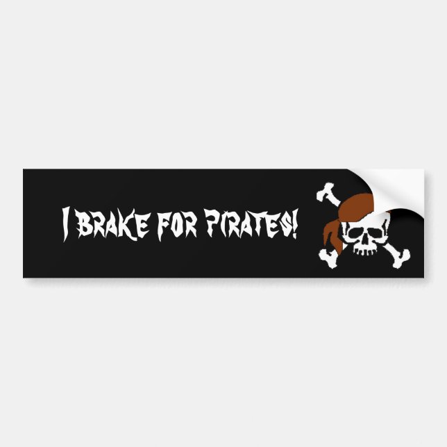 I brake for pirates! bumper sticker (Front)