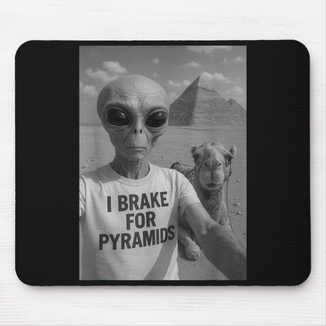 I Brake For Pyramids _ Alien Abduction Cute Funny  Mouse Pad (Front)