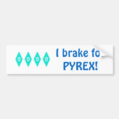 I brake for Pyrex Eyes pattern Bumper Sticker