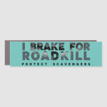 I Brake for Roadkill (custom background)