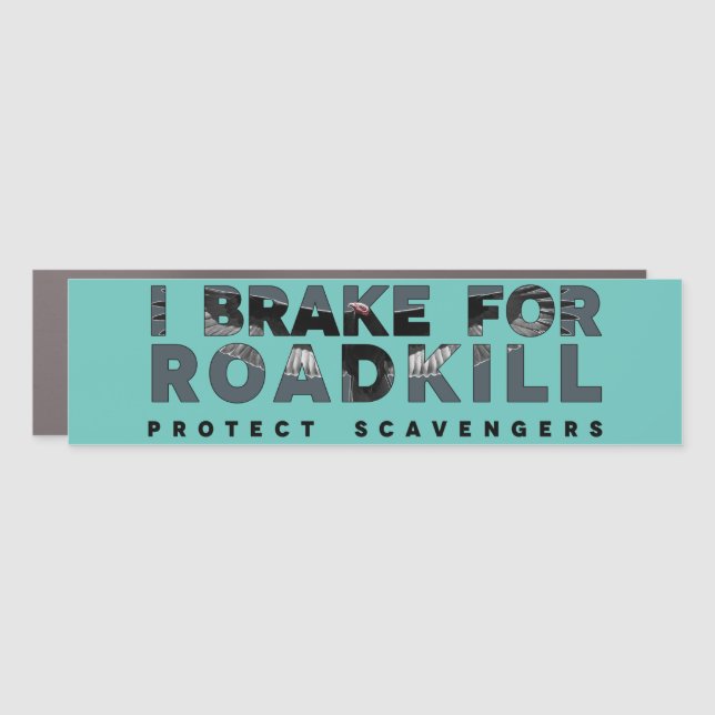 I Brake for Roadkill (custom background) Car Magnet (Front)