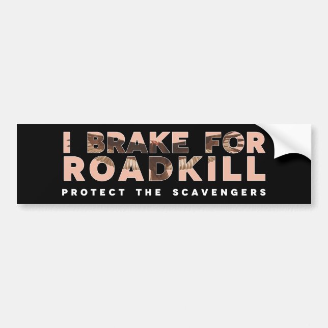 I Brake For Roadkill (Dark Background) Bumper Sticker (Front)
