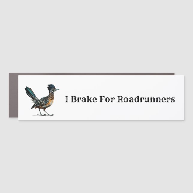 I brake for roadrunners bumper magnet (Front)