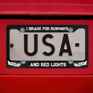 I Brake For Runways & Red Lights, Funny Aviation License Plate Frame