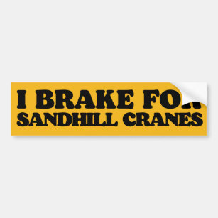 I Brake For Sandhill Cranes Bumper Sticker