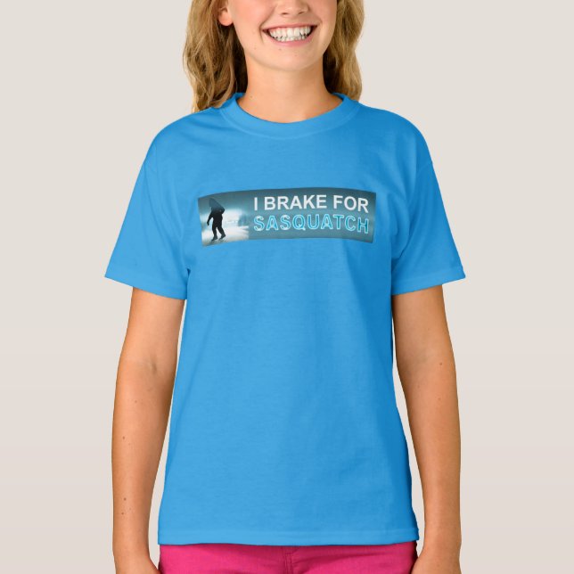 I Brake For Sasquatch T-Shirt (Front)
